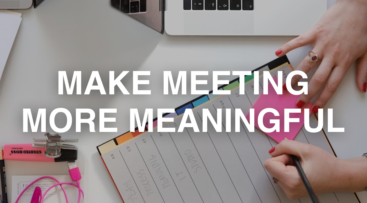 Make Meeting More Meaningful